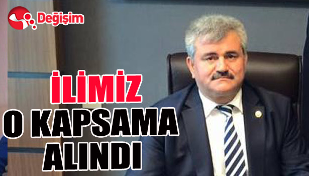 İLİMİZ O KAPSAMA ALINDI