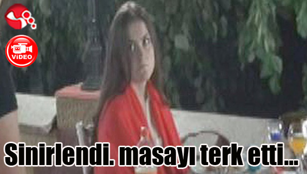 Sinirlendi. masayı terk etti...