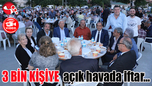 3 BİN KİŞİYE açık havada iftar...