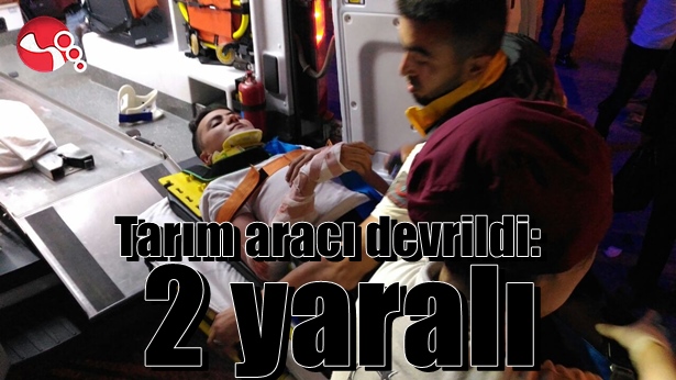 Tarım aracı devrildi: 2 yaralı