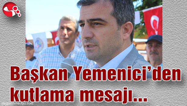 BAŞKAN YEMENİCİ'DEN KUTLAMA MESAJI...