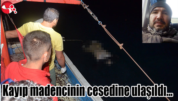 Kayıp madencinin cesedine ulaşıldı...