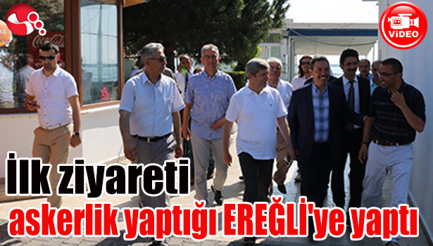 İlk ziyareti askerlik yaptığı EREĞLİ'ye yaptı