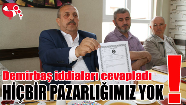 DEMİRBAŞ İDDİALARI CEVAPLADI...