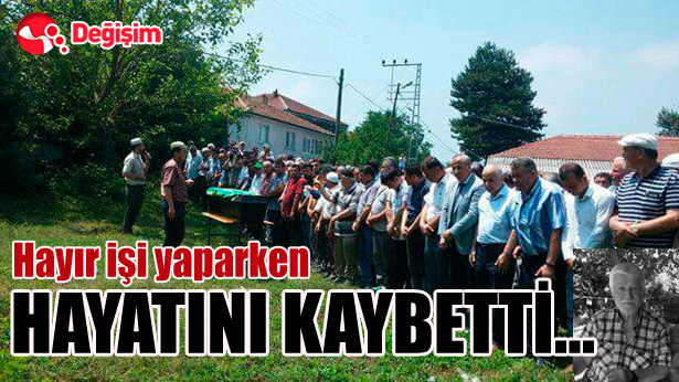 Hayır işi yaparken HAYATINI KAYBETTİ...