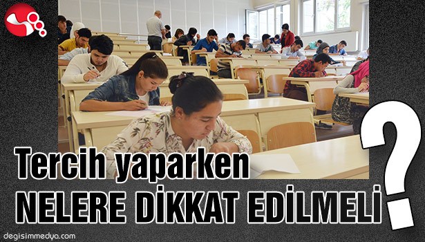 TERCİH YAPARKEN NELERE DİKKAT EDİLMELİ?