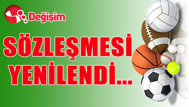 SÖZLEŞMESİ yenilendi