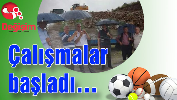 ÇALIŞMALAR BAŞLADI...