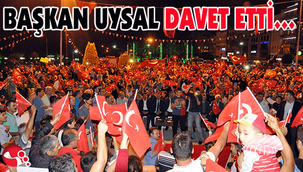 BAŞKAN UYSAL DAVET ETTİ...