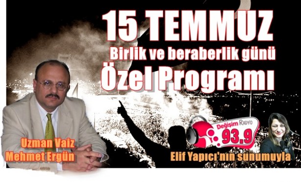 15 Temmuz'u anlatacak...