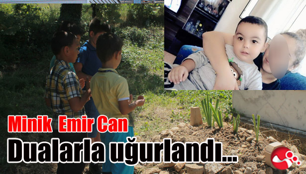Minik Emir Can dualarla uğurlandı...