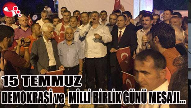 ÇATUROĞLU'NUN 15 TEMMUZ DEMOKRASİ VE MİLLİ BİRLİK GÜNÜ MESAJI...