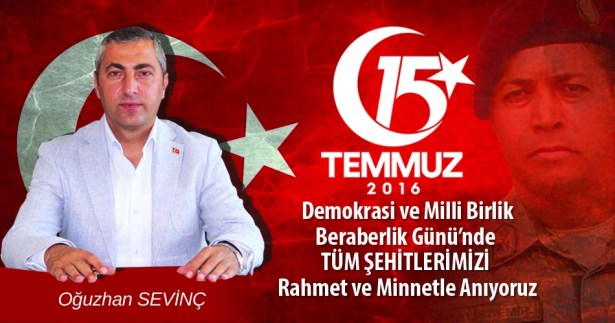 OĞUZHAN SEVİNÇ 15 TEMMUZ ŞEHİTLERİNİ RAHMETLE YAD ETTİ...