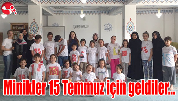 Minikler 15 Temmuz için geldiler...