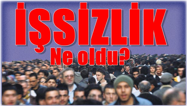 İşsizlik ne oldu?