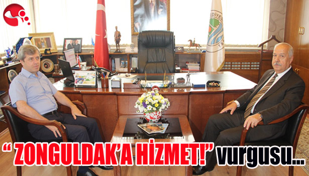 "ZONGULDAK'A HİZMET!" vurgusu...