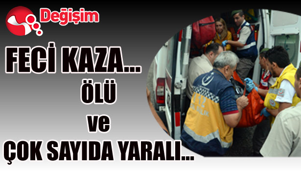 FECİ KAZA... ÖLÜ ve YARALILAR...