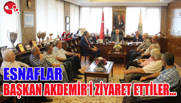ESNAFLAR BAŞKAN AKDEMİR'İ ZİYARET ETTİLER...
