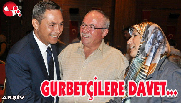 GURBETÇİLERE DAVET...