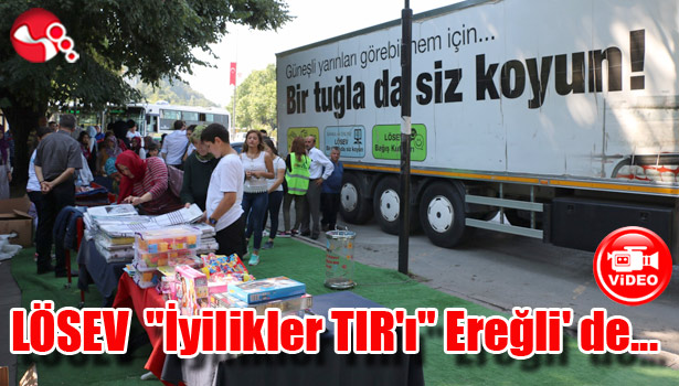 LÖSEV "İyilikler TIR'ı" Ereğli' de...