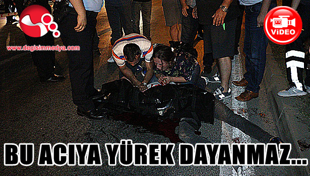 BU ACIYA YÜREK DAYANMAZ...