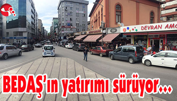 BEDAŞ'ın yatırımı sürüyor...