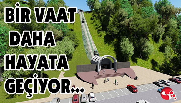 BİR VAAT DAHA HAYATA GEÇİYOR