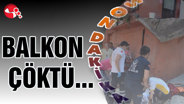 BALKON ÇÖKTÜ...