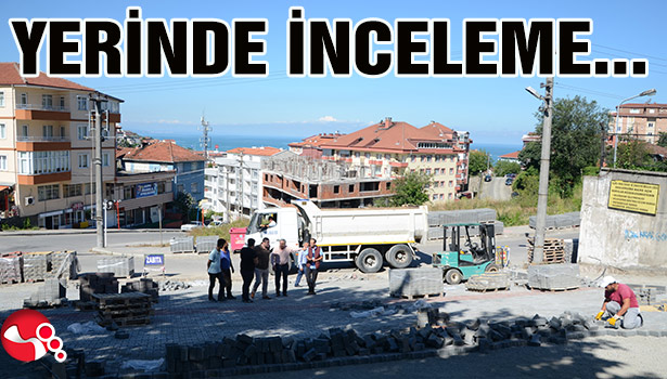 YERİNDE İNCELEME...