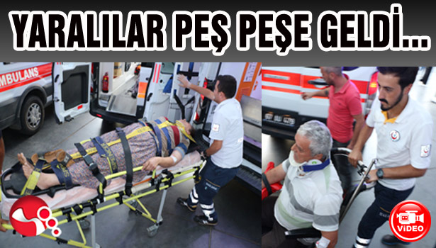 YARALILAR PEŞ PEŞE GELDİ..