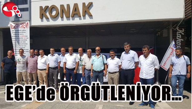 EGE'de ÖRGÜTLENİYOR...