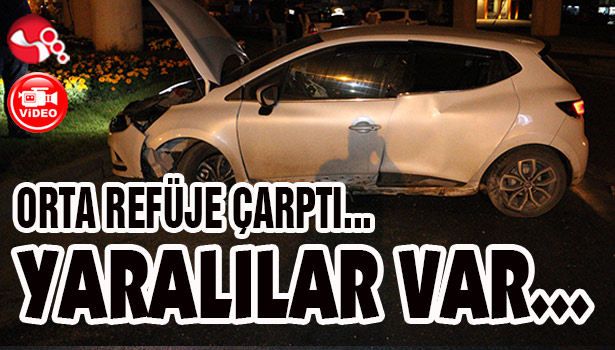 ORTA REFÜJE ÇARPTI; YARALILAR VAR...