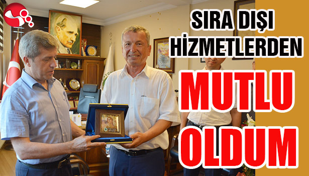 SIRA DIŞI HİZMETLERDEN MUTLU OLDUM