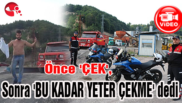 Önce 'ÇEK', sonra 'BU KADAR YETER ÇEKME' dedi,