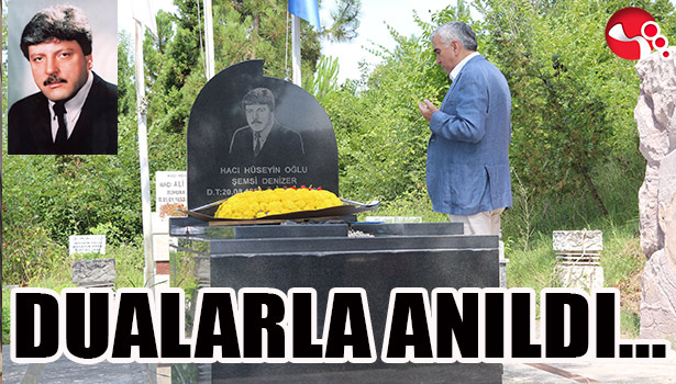 DENİZER, DUALARLA ANILDI...