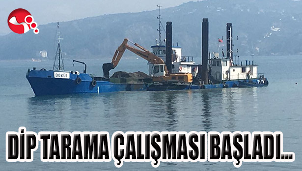 DİP TARAMA ÇALIŞMASI BAŞLADI...