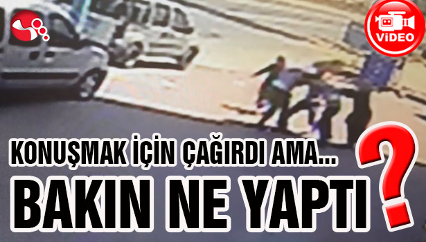 KONUŞMAK İÇİN ÇAĞIRDI... BAKIN NE YAPTI?