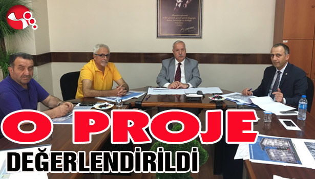 O PROJE DEĞERLENDİRİLDİ