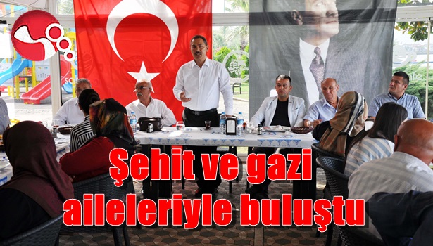 Şehit ve gazi aileleriyle buluştu