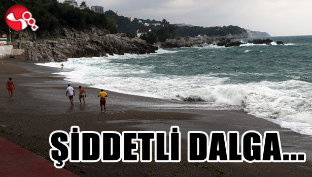 ŞİDDETLİ DALGA...