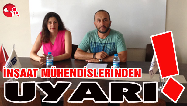 İNŞAAT MÜHENDİSLERİNDEN UYARI!..