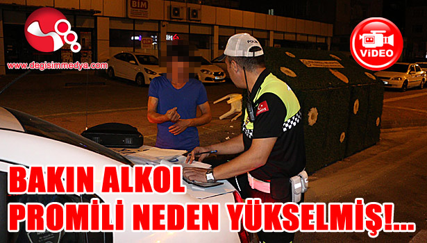 BAKIN ALKOL PROMİLİ NEDEN YÜKSELMİŞ!...