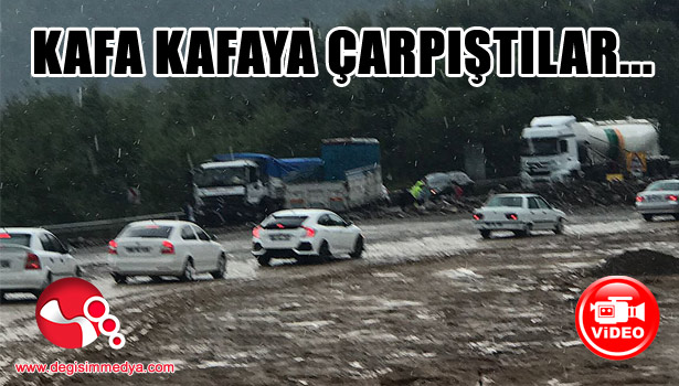 KAMYONLAR KAFA KAFAYA ÇARPIŞTI...