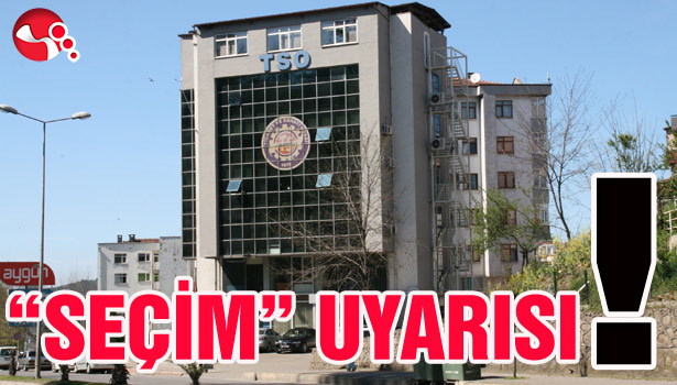 "SEÇİM" UYARISI...