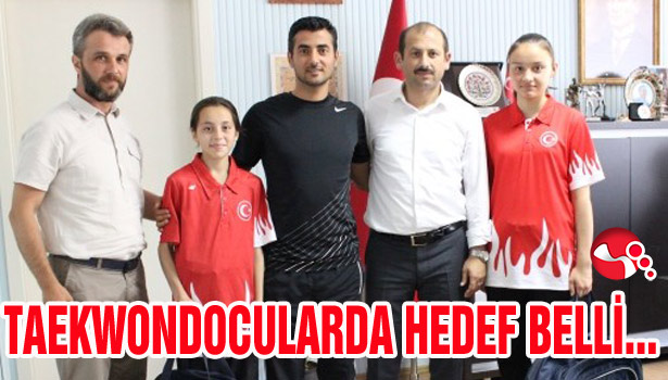 TAEKWONDOCULARDA HEDEF BELLİ...
