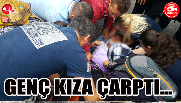 GENÇ KIZA ÇARPTI...