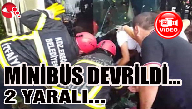 MİNİBÜS DEVRİLDİ... 2 YARALI...