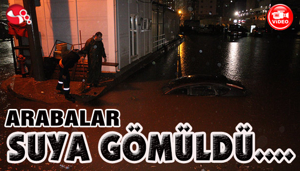 ARABALAR SUYA GÖMÜLDÜ....