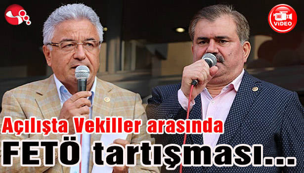 Açılışta Vekiller arasında FETÖ tartışması...