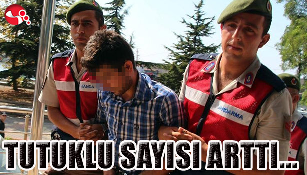 O OLAYDA TUTUKLU SAYISI ARTTI...